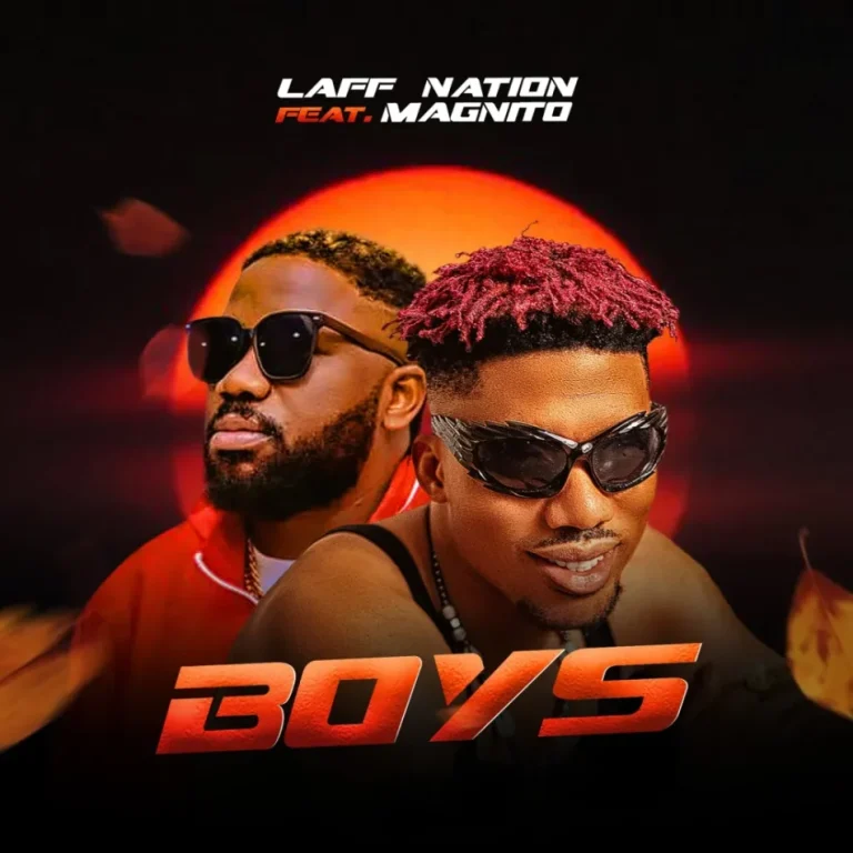 Laff Nation – Boys Ft. Magnito