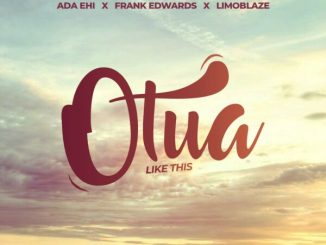 Ada Ehi – Otua Ft. Frank Edwards & Limoblaze