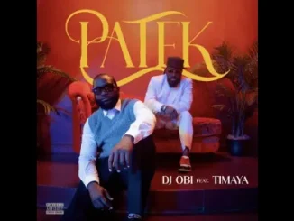 DJ Obi – Patek Ft. Timaya