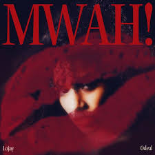 Lojay – Mwah! Ft Odeal