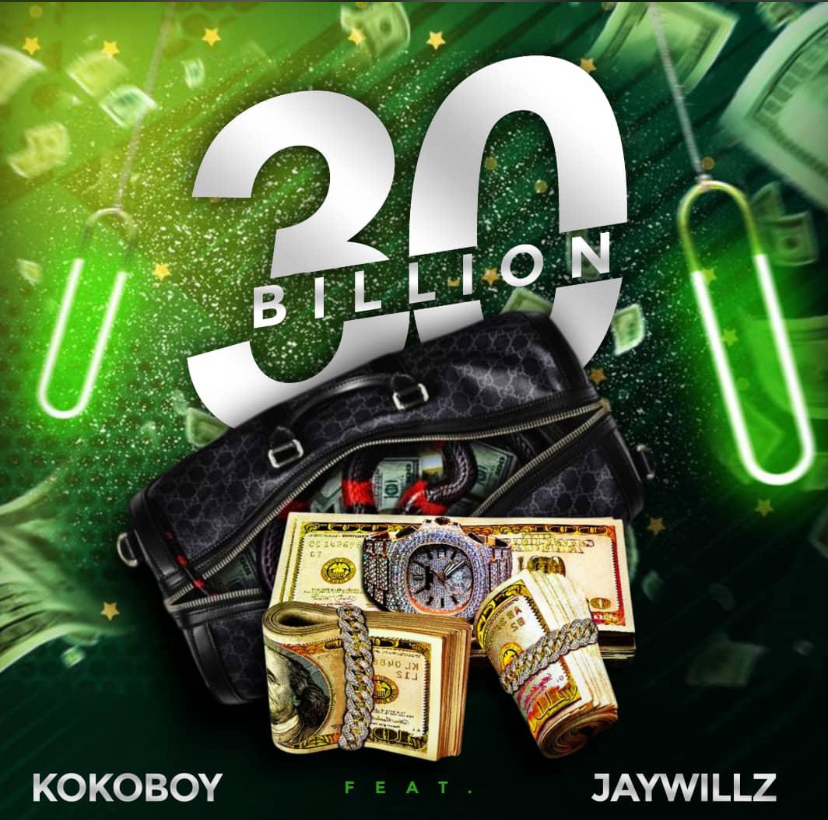 KokoBoy – 30Billion Ft. Jaywillz