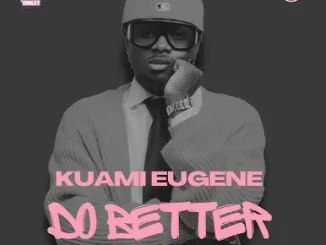 Kuami Eugene – Do Better