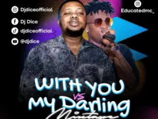 DJ Dice – With You Vs My Darling Mixtape Ft. Educated MC