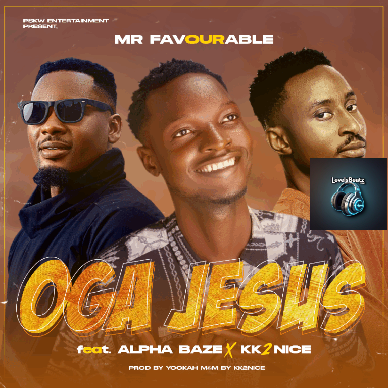 Mr Favourable – Oga Jesus Ft. AlphaBaze x Kk2nice
