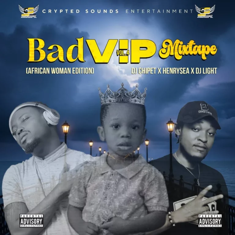 DJ Chipet – Bad VIP Mixtape Ft. Henrysea & DJ Light