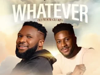 Ebuka Songs – Whatever (To Your Glory) Ft. Peterson Okopi
