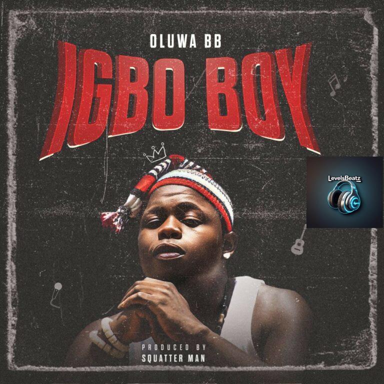 Oluwa BB – Igbo Boy