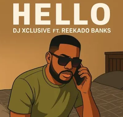 DJ Xclusive – Hello Ft. Reekado Banks