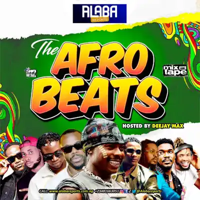 Alabareports Promotions – The Afro Beats Mixtape ft. DJ Max