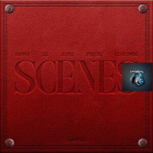 Dapper – Scenes ft. L.A.X, Rybeena, Lasmid, Kashcoming
