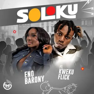 Eno Barony – Soloku ft. Kweku Flick