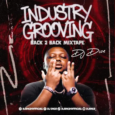 DJ Dice – Industry grooving Back 2 Back Mixtape