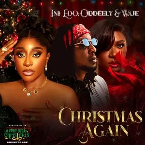 Ini Edo – Christmas Again [From “A Very Dirty Christmas” Soundtrack] ft. Oddeely, Waje