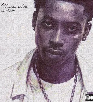 Lil Frosh – Chamanchin
