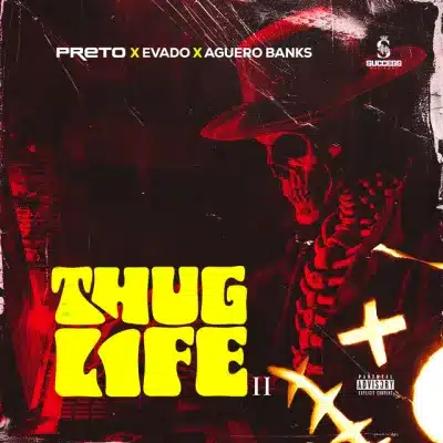 Preto – Thug Life II ft. Evado, Aguero Banksa